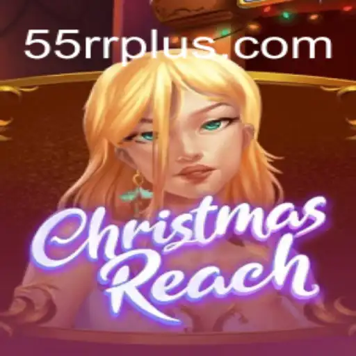 Descubra o Fascinante Mundo de ChristmasReach em 55RR.COM